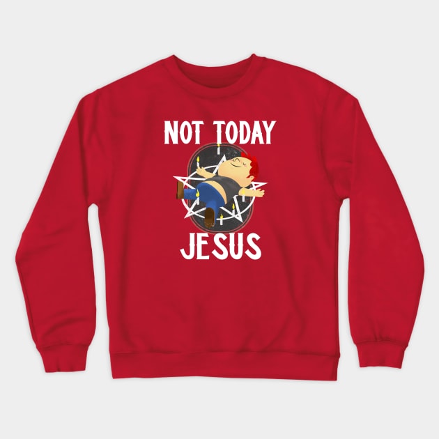 Not Today Jesus Satanic Pentagram Gothic Gift Idea Crewneck Sweatshirt by Murray's Apparel